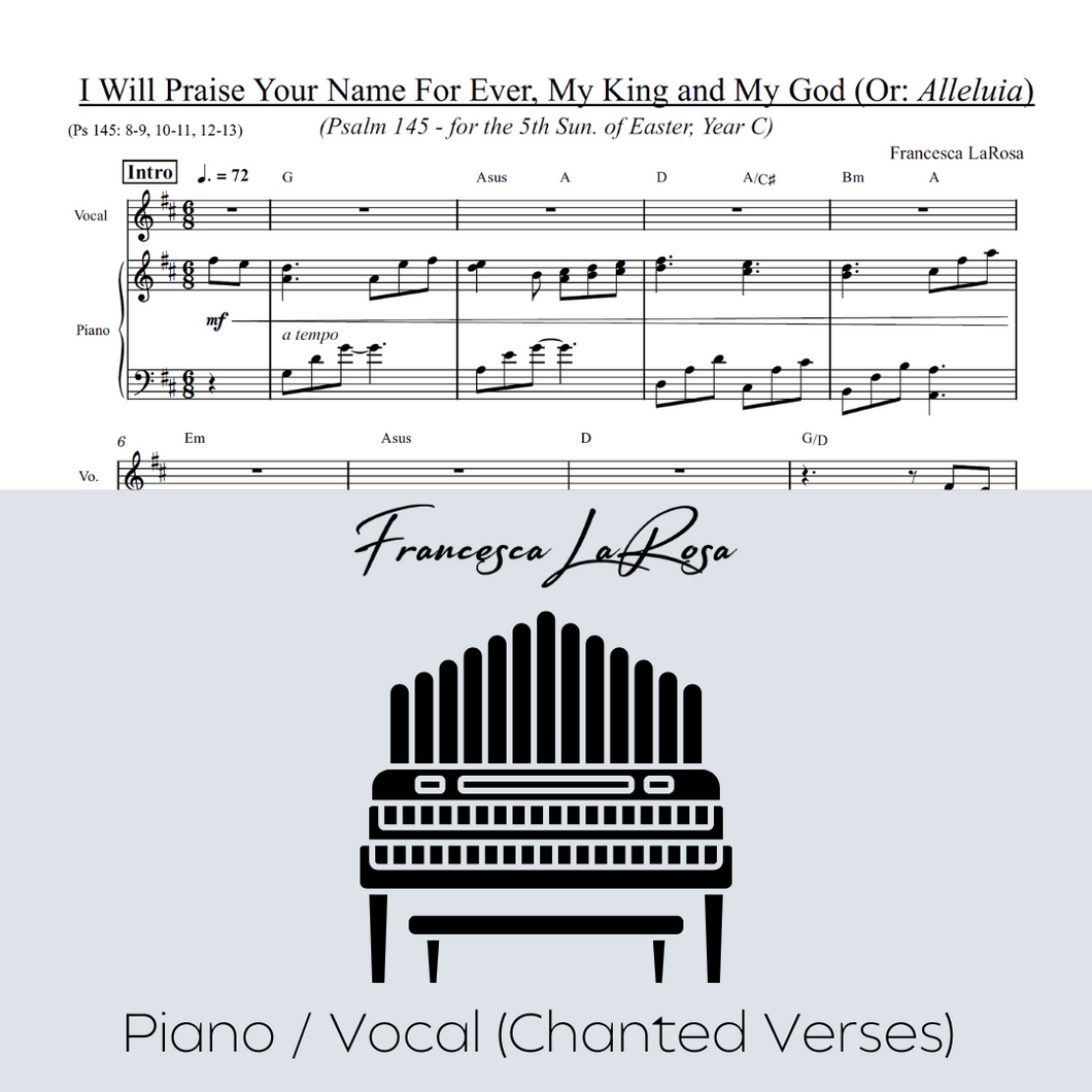 Psalm 145 - I Will Praise Your Name for Ever (5th Sun. of Easter) (Piano / Vocal Chanted Verses)