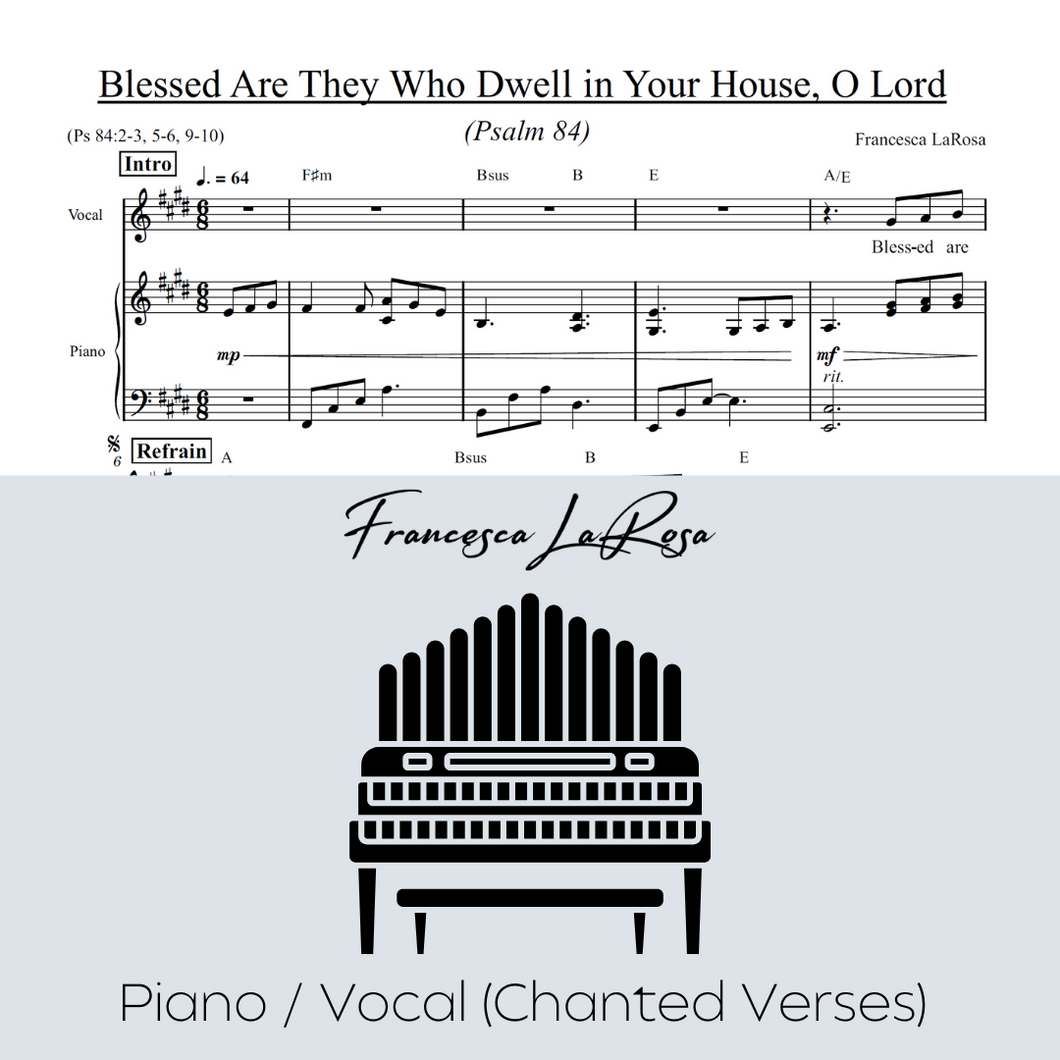 Psalm 84 - Blessed Are They Who Dwell in Your House (Piano / Vocal Chanted Verses)