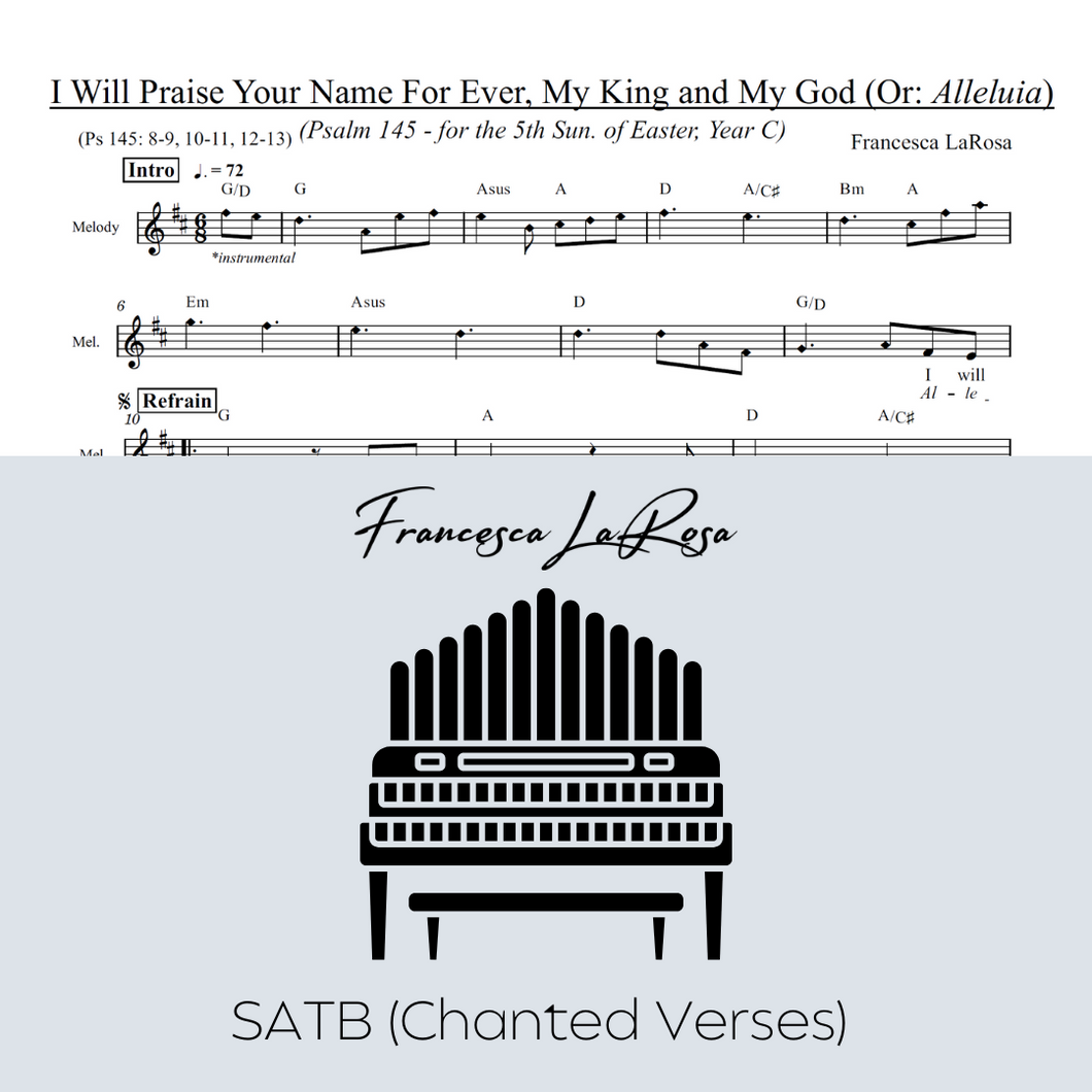 Psalm 145 - I Will Praise Your Name for Ever (5th Sun. of Easter) (Choir SATB Chanted Verses)