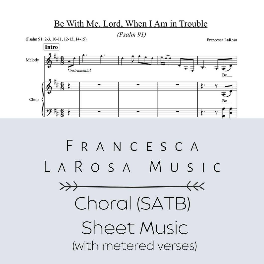 Psalm 91 - Be With Me, Lord, When I Am in Trouble (Choir SATB Metered Verses)