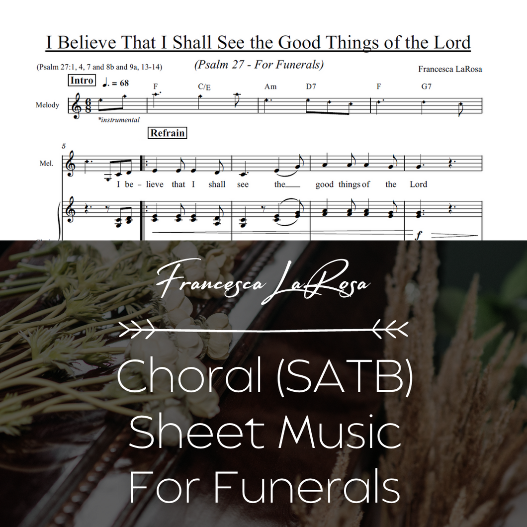 Psalm 27 - I Believe That I Shall See the Good Things of the Lord (For Funerals) (Choir SATB Metered Verses)