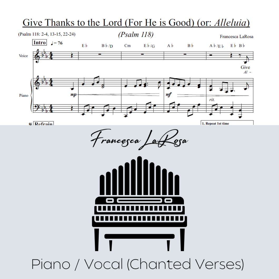 Psalm 118 - Give Thanks To The Lord (For He Is Good) (Piano / Vocal Chanted Verses)