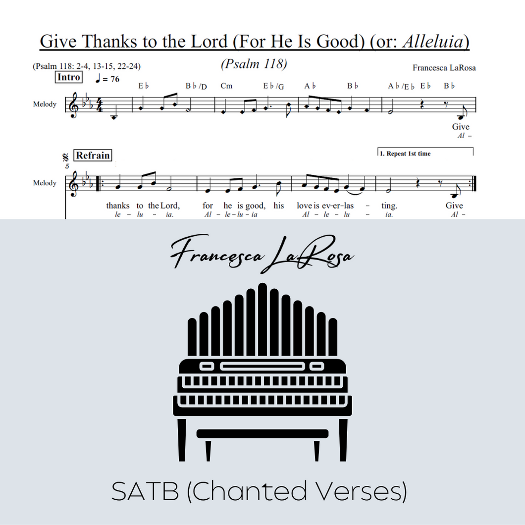 Psalm 118 - Give Thanks To The Lord (For He Is Good) (Choir SATB Chanted Verses)