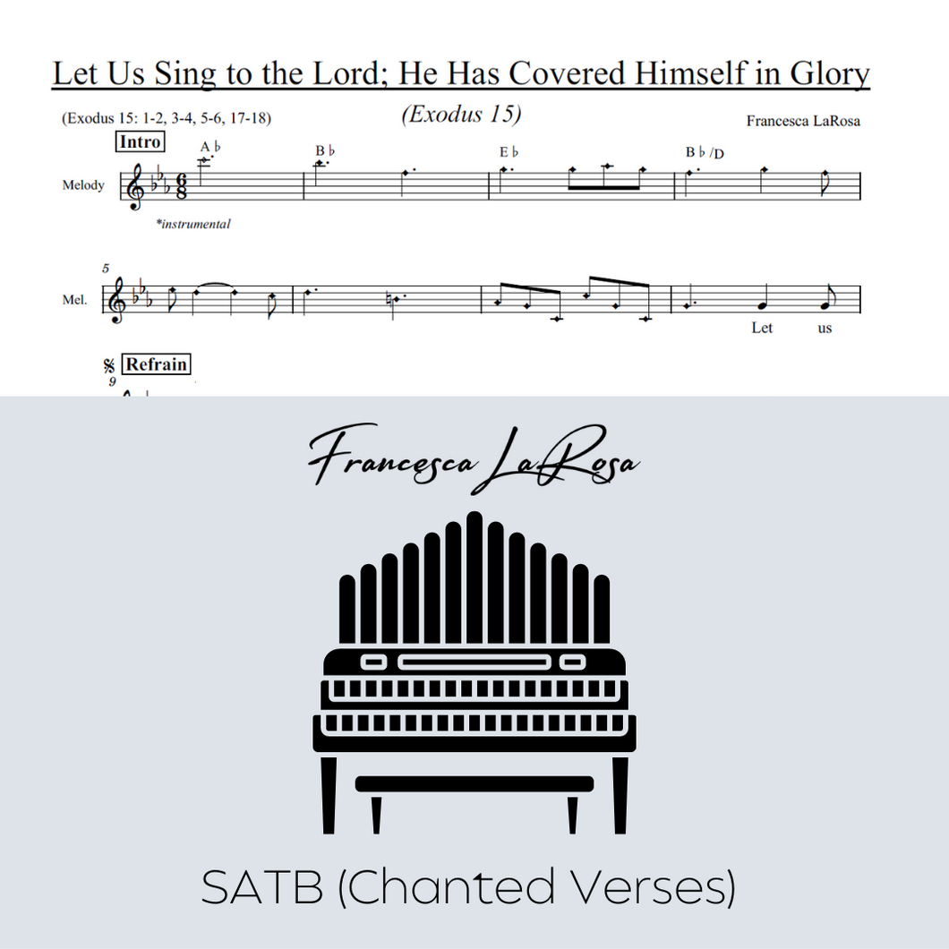 Exodus 15 - Let Us Sing to the Lord; He Has Covered Himself in Glory (Choir SATB Chanted Verses)